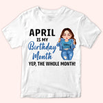 Birthday Girl Custom Shirt My Birthday Month The Whole Personalized Gift