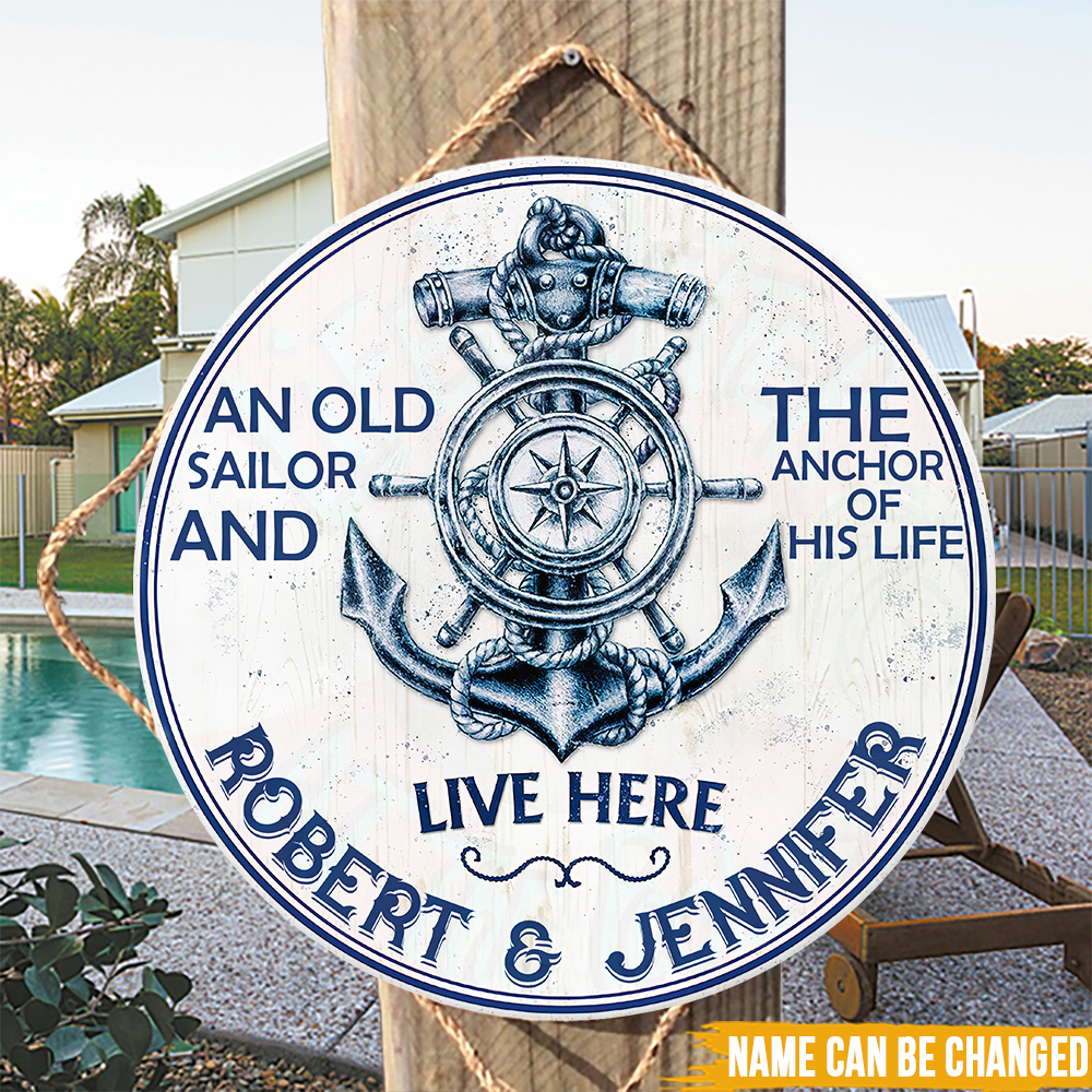 Sailor Custom Sign An Old Sailor And The Anchor Of His Life Live Here Personalized Gift