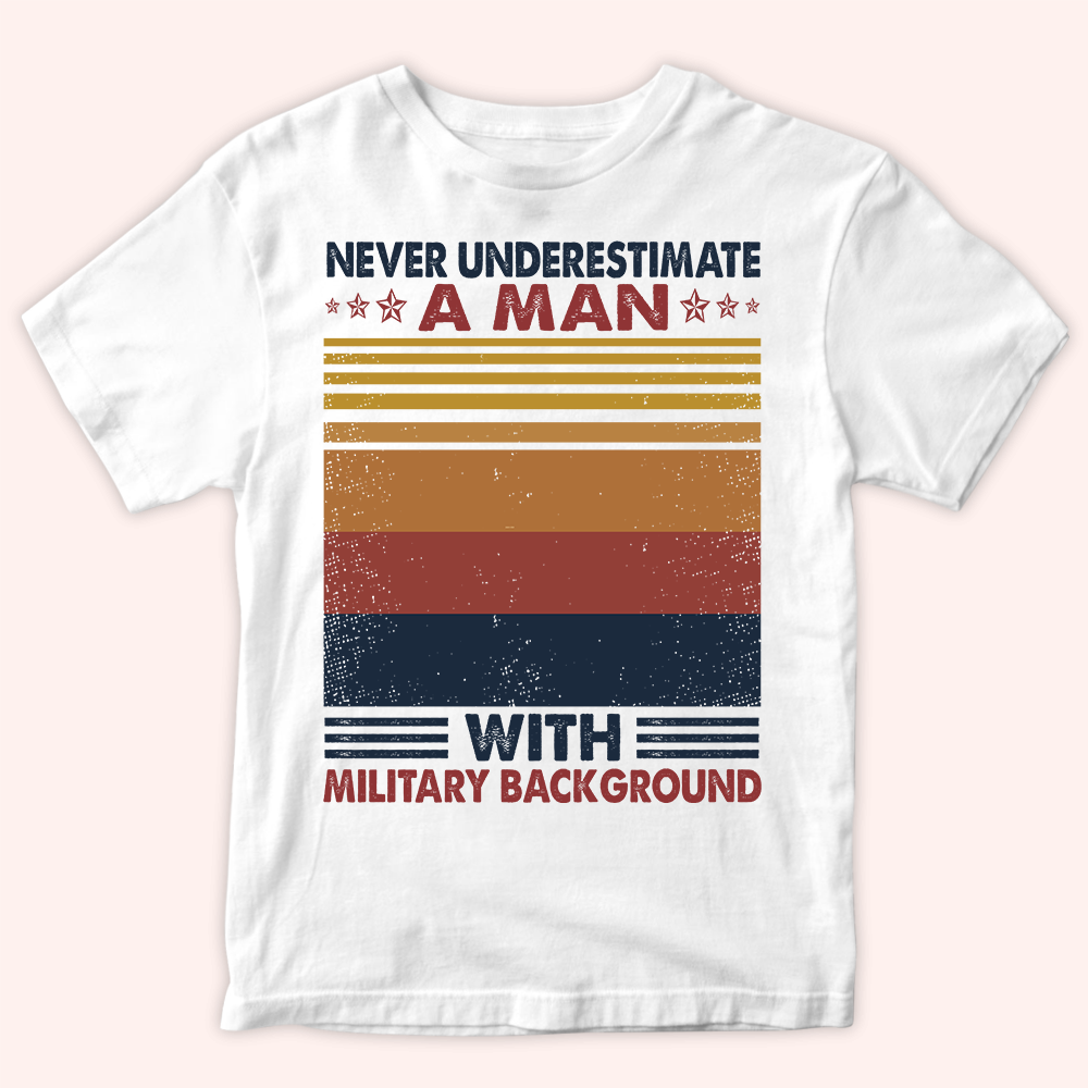 Veteran Custom Shirt Never Underestimate A Man With Military Background Personalized Gift