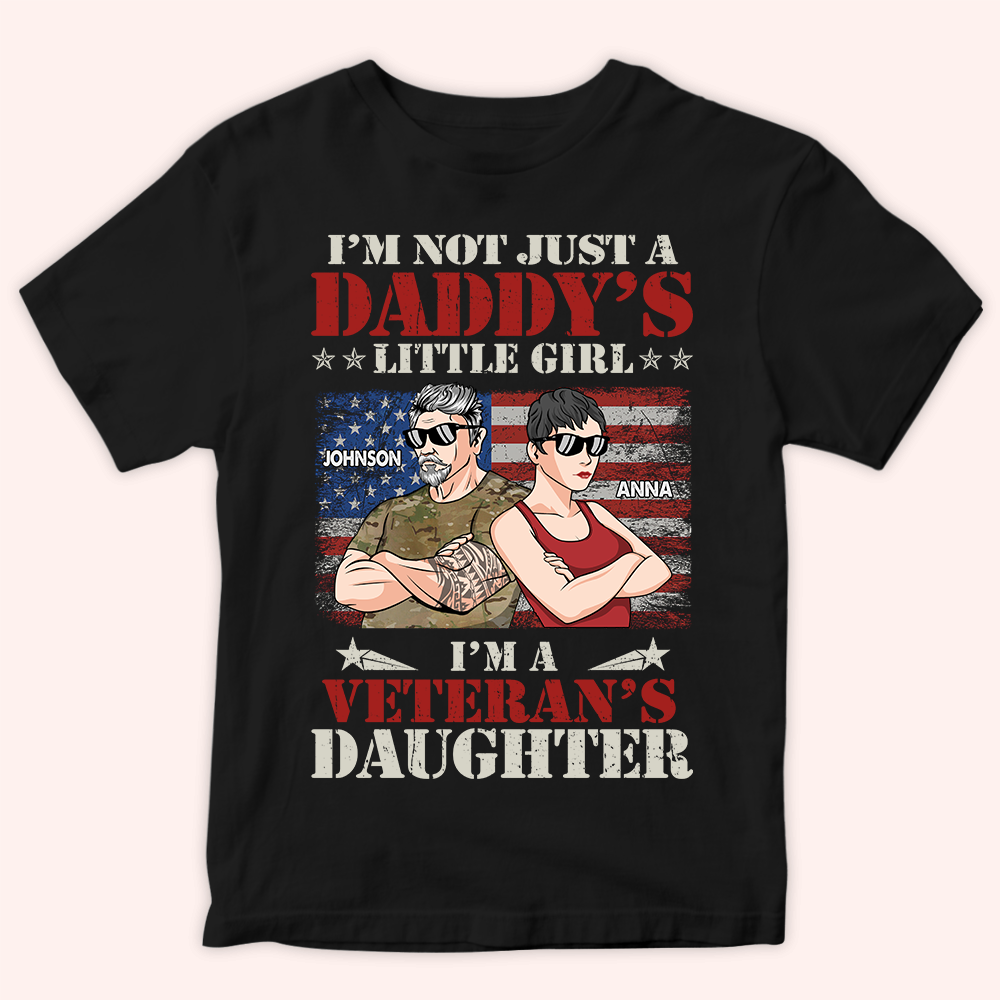 Veteran Custom Shirt I'm Not Just A Daddy's Little Girl I Am A Veteran's Daughter Personalized Gift