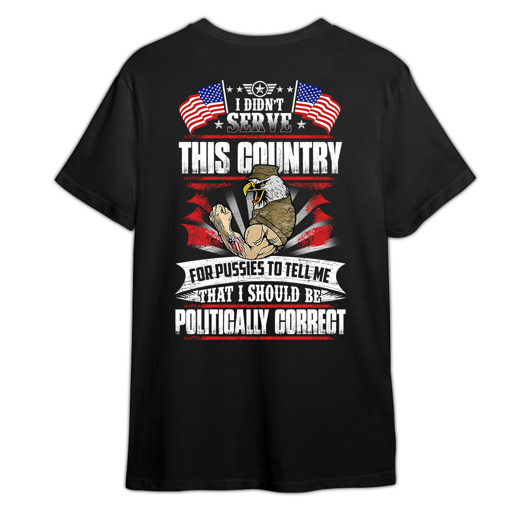 Veteran Custom Shirt I Didn't Serve This Country For Pussies Personalized Gift