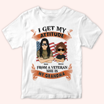 Veteran Custom Shirt I Get My Attitude From A Veteran Personalized Gift