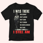 Veteran Custom Shirt I Was There Sometimes I Stil Am Personalized Gift