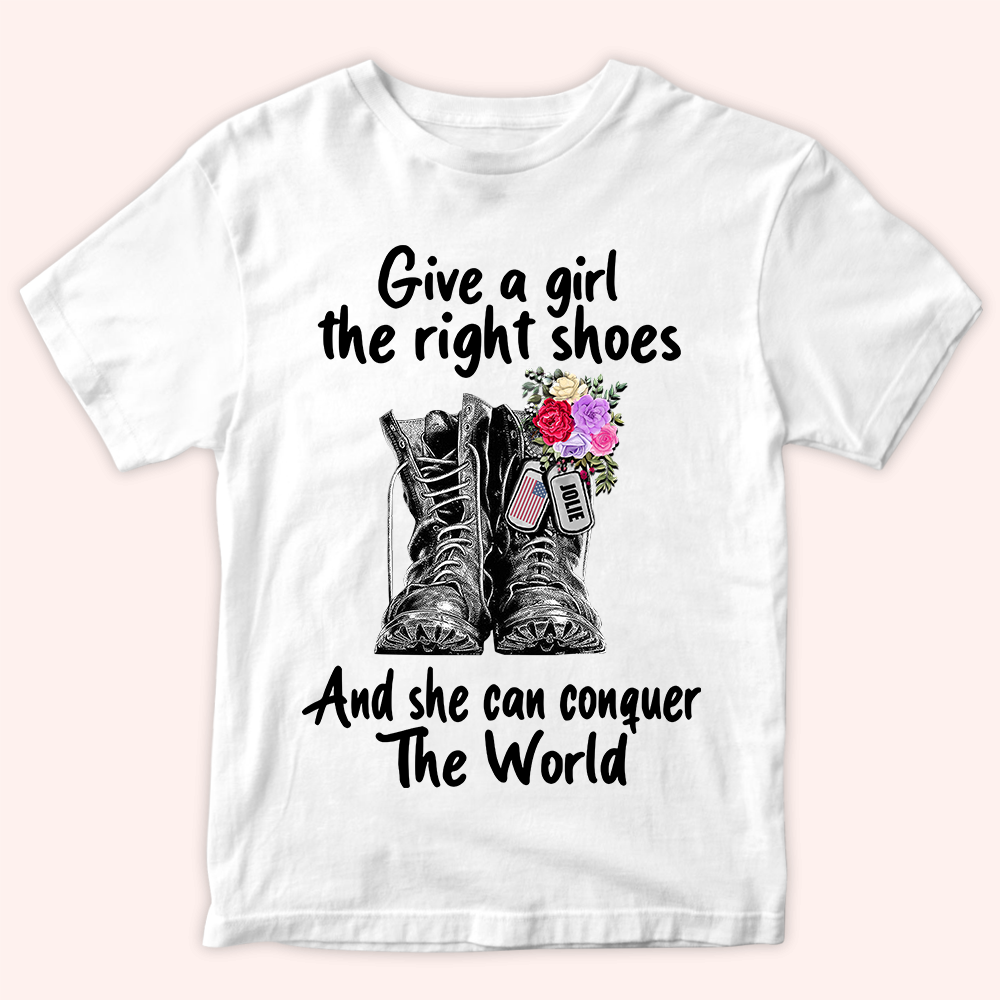 Female Veteran Custom Shirt Give A Girl The Right Shoes And She Can Conquer The World Personalized Gift