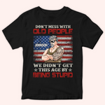Veteran Custom Shirt Don't Mess With Old People Personalized Gift