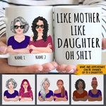 Mother Custom Mug Like Mother Like Daughter Oh Shit Personalized Gift - PERSONAL84