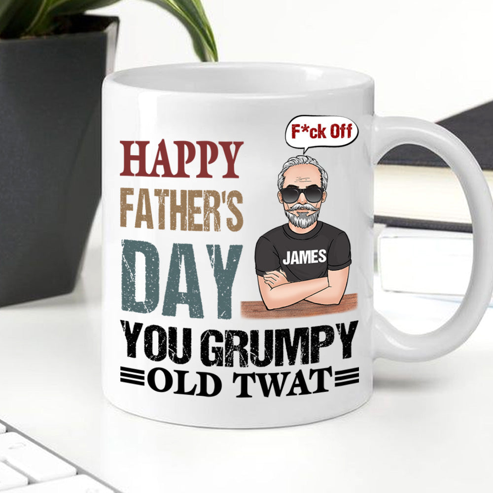 Dad Custom Mug Happy Father's Day You Grumpy Old Twat Personalized Gift
