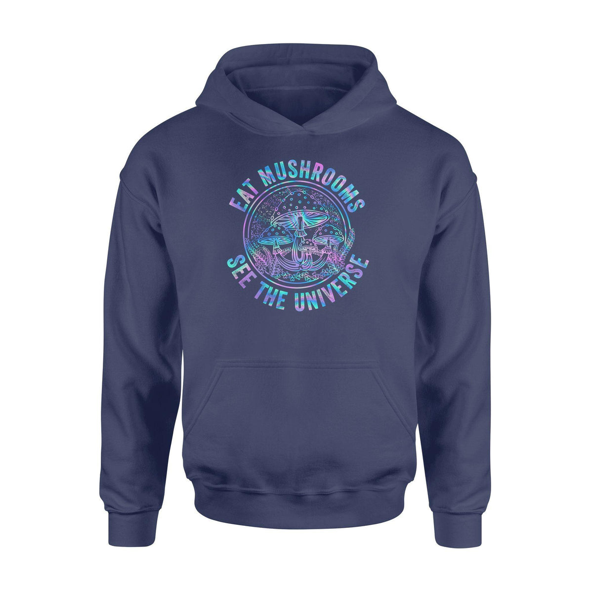 Mushroom Eat Mushroom See The Universe - Standard Hoodie - PERSONAL84