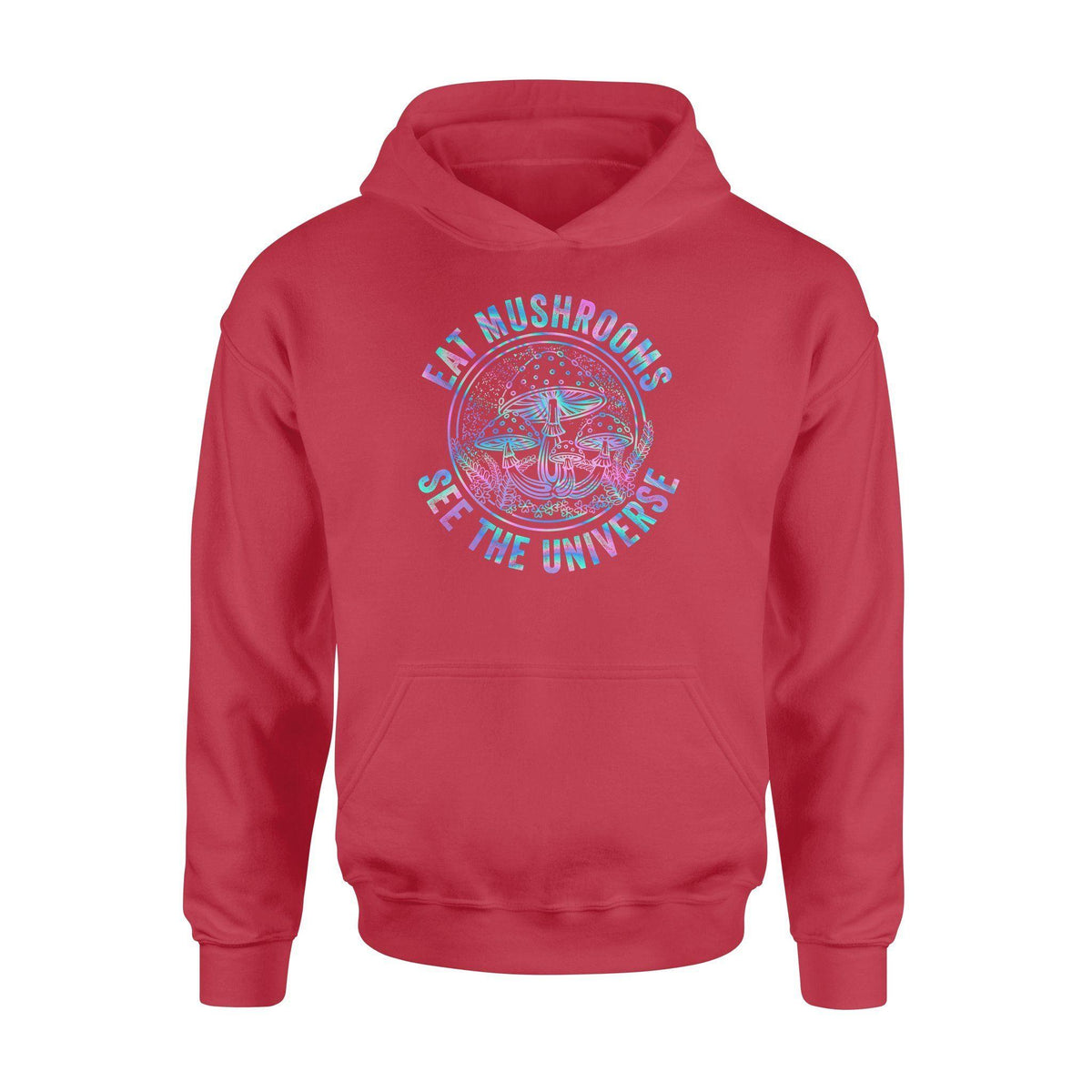 Mushroom Eat Mushroom See The Universe - Standard Hoodie - PERSONAL84