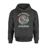 Native American Never Underestimate An Old Woman With Cherokee Blood - Standard Hoodie - PERSONAL84