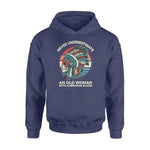 Native American Never Underestimate An Old Woman With Cherokee Blood - Standard Hoodie - PERSONAL84