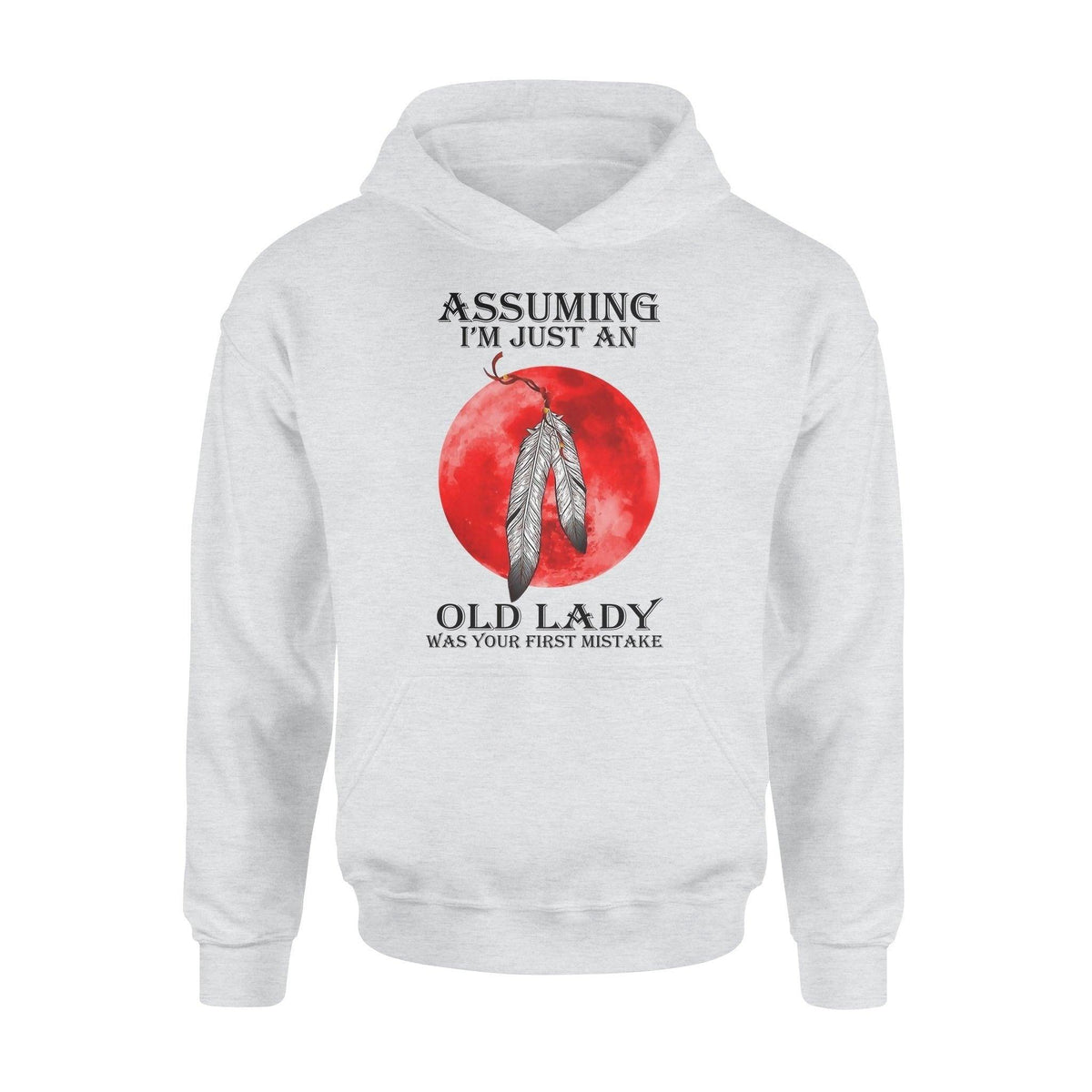 Native American Old Lady Was Your First Mistake - Standard Hoodie - PERSONAL84