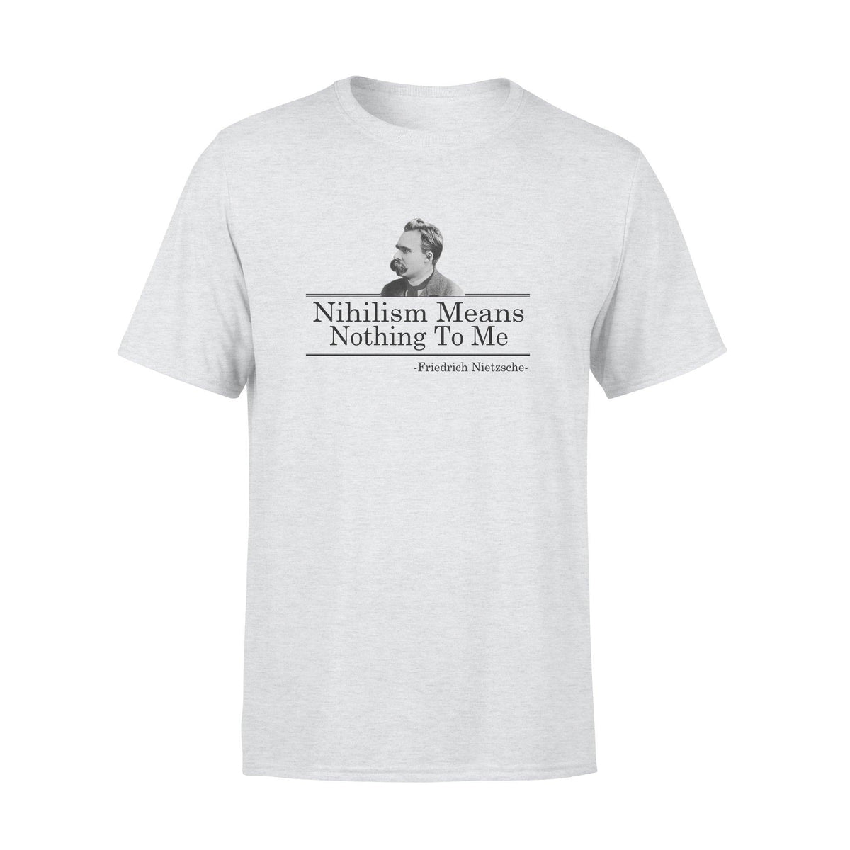 Nietzsche Nihilism Means Nothing To Me - Standard T-shirt - PERSONAL84