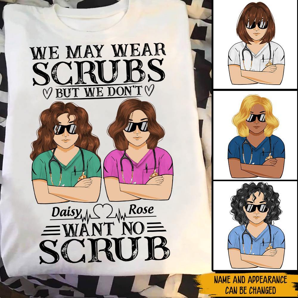 Nurse CNA Matching Custom Shirt I May Wear Scrubs But I Don't Want No Scrub Personalized - PERSONAL84