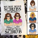 Nurse CNA Matching Custom Shirt I May Wear Scrubs But I Don't Want No Scrub Personalized - PERSONAL84