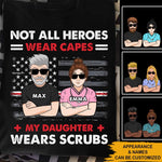Nurse Custom T Shirt Not All Heroes Wear Capes My Daughter Wears Scubs Personalized Gift - PERSONAL84