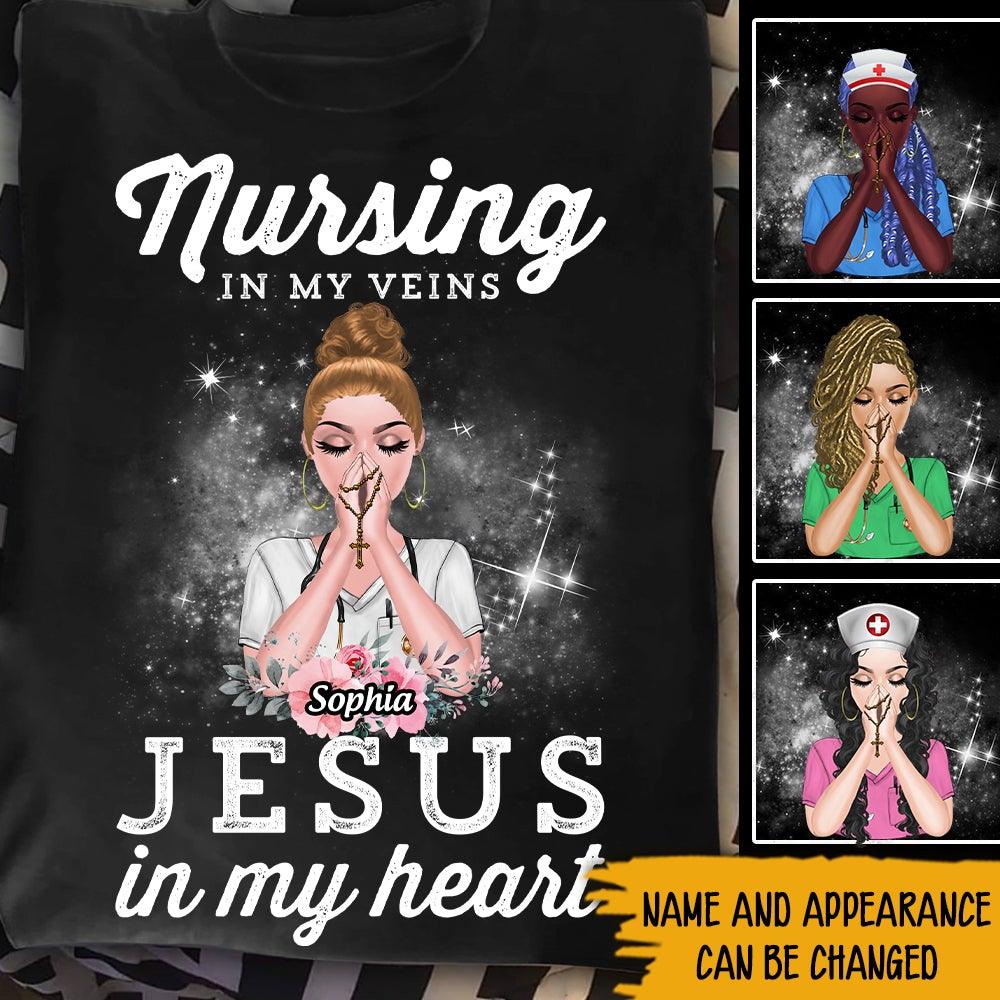 Nurse Custom T Shirt Nursing In My Veins Jesus In My Heart Personalized Gift - PERSONAL84