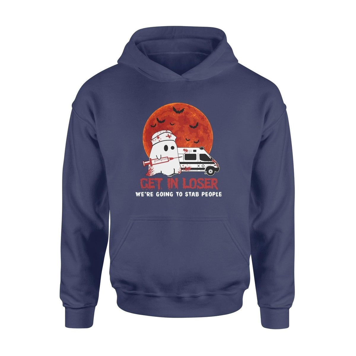 Nurse Get In Loser We're Going To Stab People - Standard Hoodie - PERSONAL84