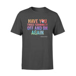 Nurse Have You Tried Turning It Off And On Again Adenosine - Standard T-shirt - PERSONAL84