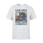 Opossum Live Ugly Fake Your Death - Standard T-shirt - PERSONAL84