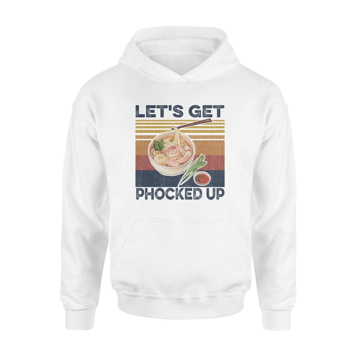 Pho Let's Get Phocked Up- Standard Hoodie - PERSONAL84