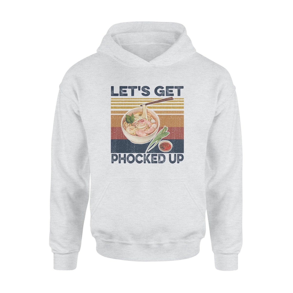 Pho Let's Get Phocked Up- Standard Hoodie - PERSONAL84
