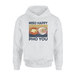 Pho, Miso Miso Happy Pho You - Standard Hoodie - PERSONAL84