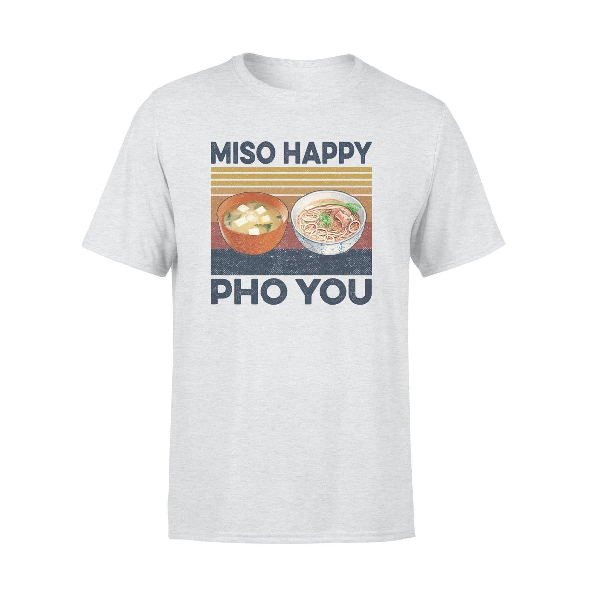 Pho, Miso Miso Happy Pho You - Standard T-shirt - PERSONAL84
