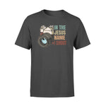 Photography In The Jesus Name I Shoot - Standard T-shirt - PERSONAL84