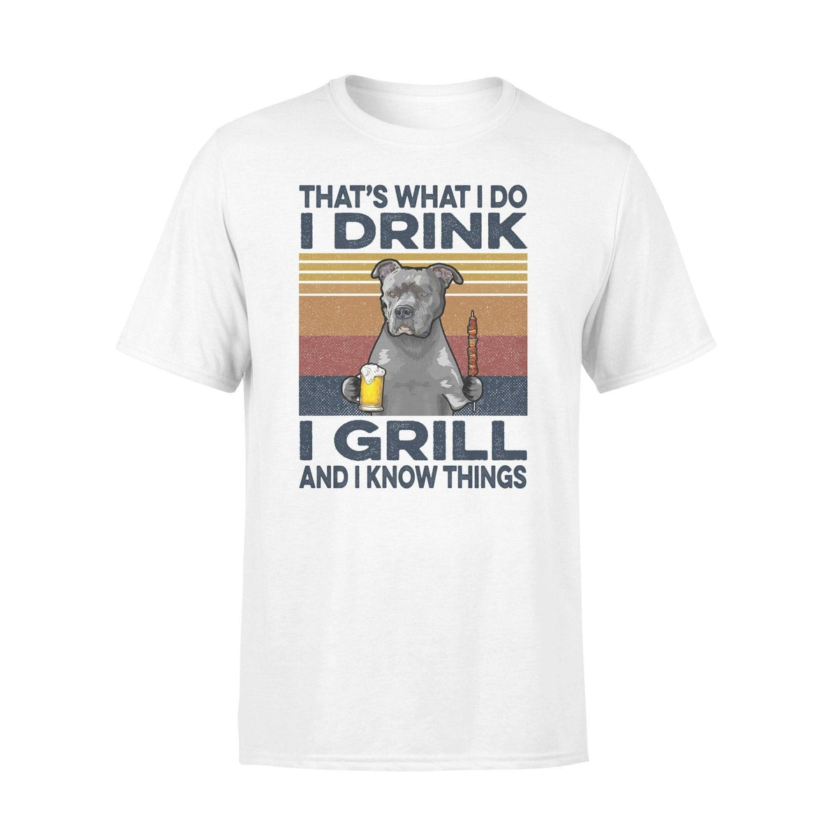 Pit Bull, Beer, Grill That's What I Do - Standard T-shirt - PERSONAL84