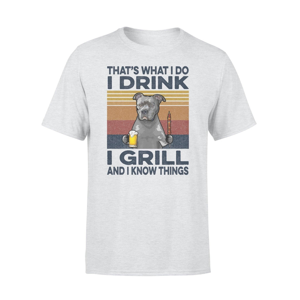 Pit Bull, Beer, Grill That's What I Do - Standard T-shirt - PERSONAL84