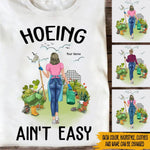 Plants Custom T Shirt Hoeing Ain't Easy Gardening Personalized Gift - PERSONAL84