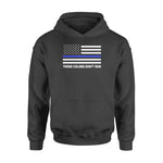 Police Officer These Colors Don't Run Police - Standard Hoodie - PERSONAL84
