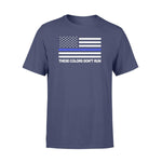 Police Officer These Colors Don't Run Police - Standard T-shirt - PERSONAL84
