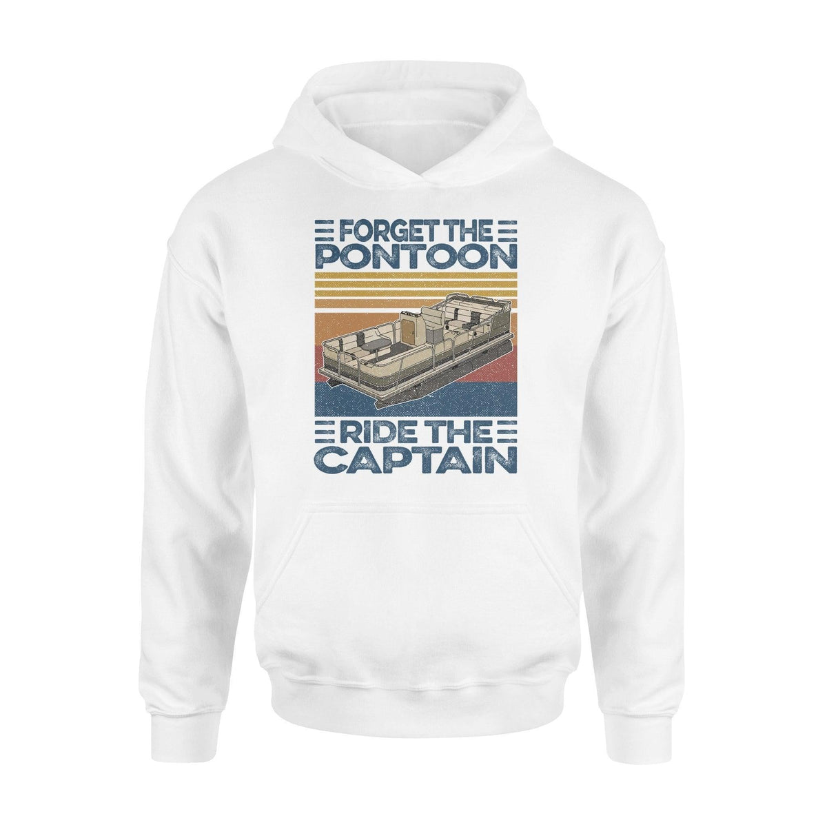 Pontoon Boat Forget The Pontoon Ride The Captain - Standard Hoodie - PERSONAL84