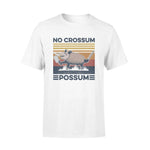 PossumNo Crossum Possum Funny- Standard T-shirt - PERSONAL84