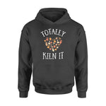 Pottery Totally Kiln It - Standard Hoodie - PERSONAL84