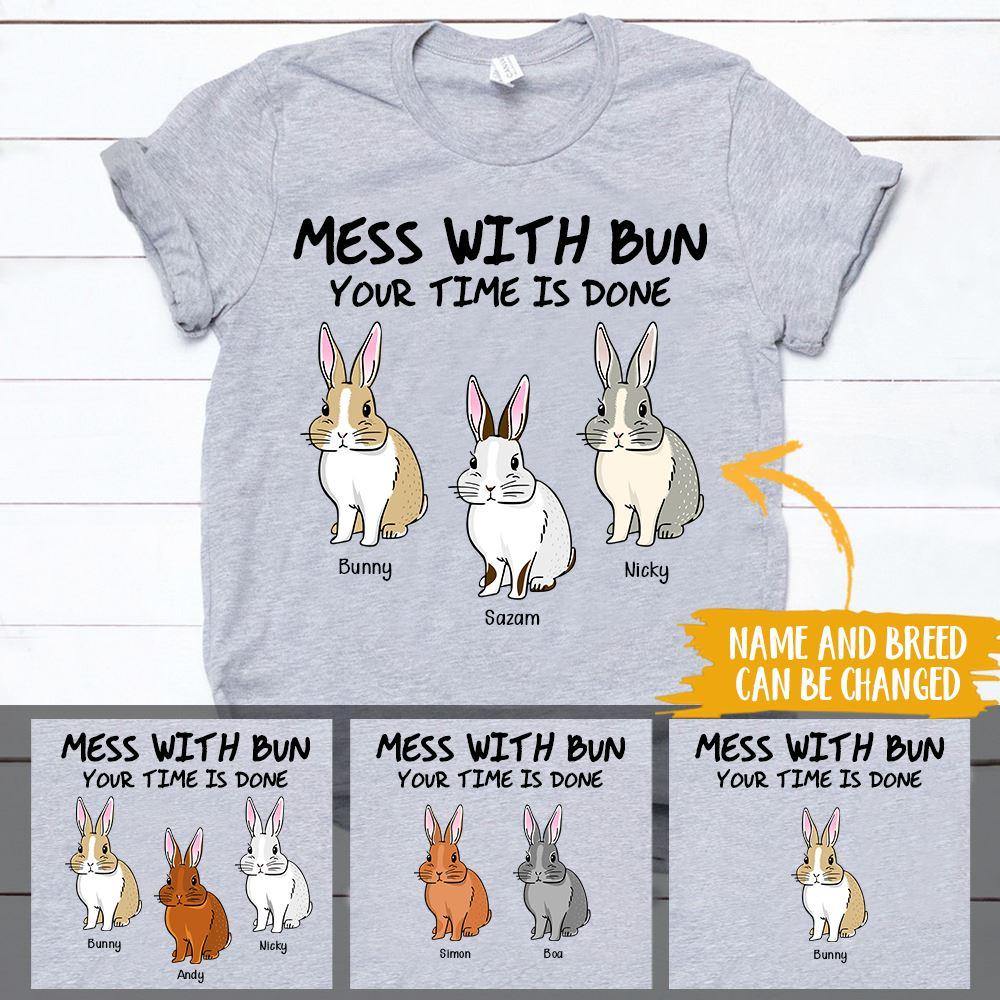 Rabbit Shirt Customized Name And Breed Mess With Bun Your Time Is Done Personalized Gift - PERSONAL84