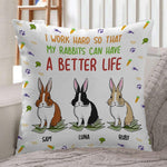 Rabbits Pillow Customized I Work Hard So My Rabbits Can Have A Better Life Personalized gifts - PERSONAL84