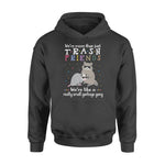 Raccoon We're More Like Garbage Gang - Standard Hoodie - PERSONAL84