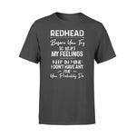 Redhead I Have No Feelings Redhead - Standard T-shirt - PERSONAL84