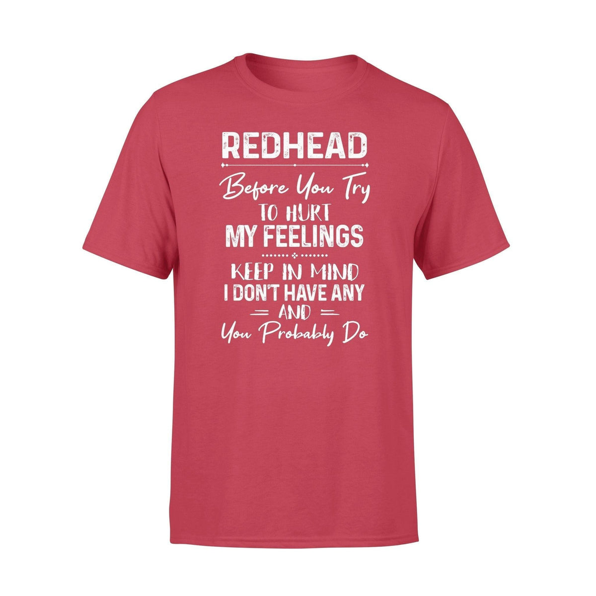 Redhead I Have No Feelings Redhead - Standard T-shirt - PERSONAL84
