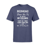 Redhead I Have No Feelings Redhead - Standard T-shirt - PERSONAL84