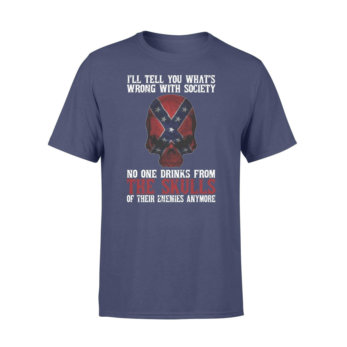 Redneck Redneck No One Drink From Enemy's Skull Anymore - Standard T-shirt - PERSONAL84