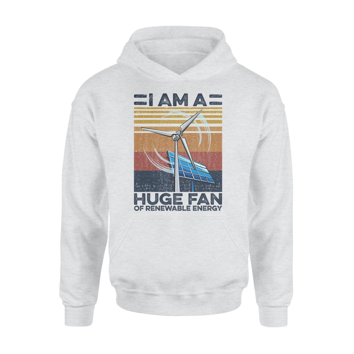 Renewable Energy I Am A Huge Fan - Standard Hoodie - PERSONAL84