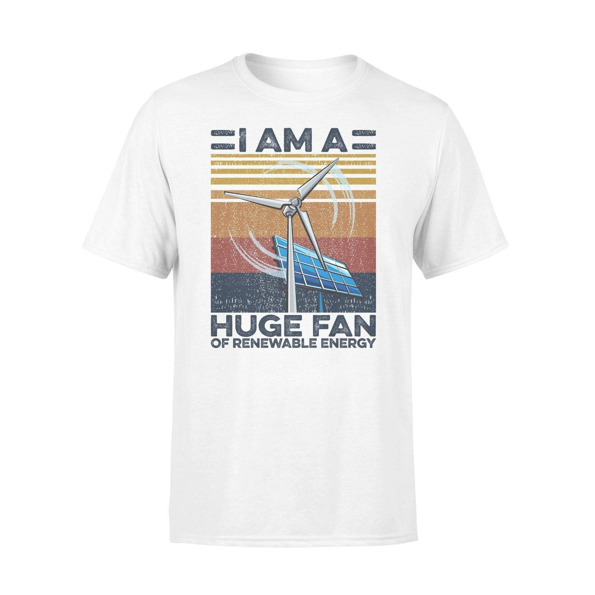 Renewable Energy I Am A Huge Fan- Standard T-shirt - PERSONAL84