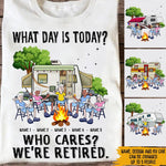 Retired Camping Custom Shirt What Day Is Today Personalized Gift - PERSONAL84