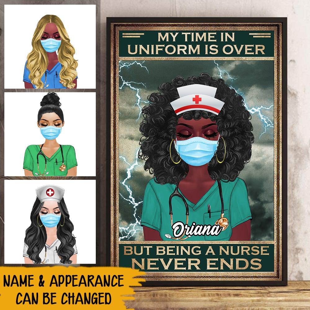 Retired Nurse Custom Poster My Time In Uniform Is Over But Being A Nurse Never Ends Personalized Gift - PERSONAL84
