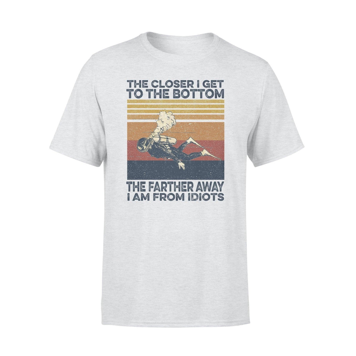 Scuba Diver Closer To Bottom Farther Away From Idiots - Standard T-shirt - PERSONAL84