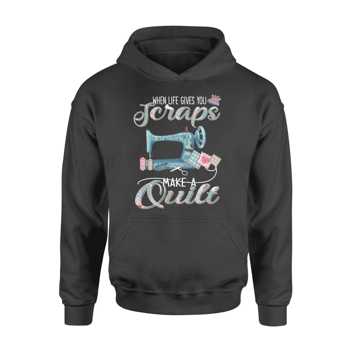 Sewing, Quilting When Life Gives You Scraps- Standard Hoodie - PERSONAL84